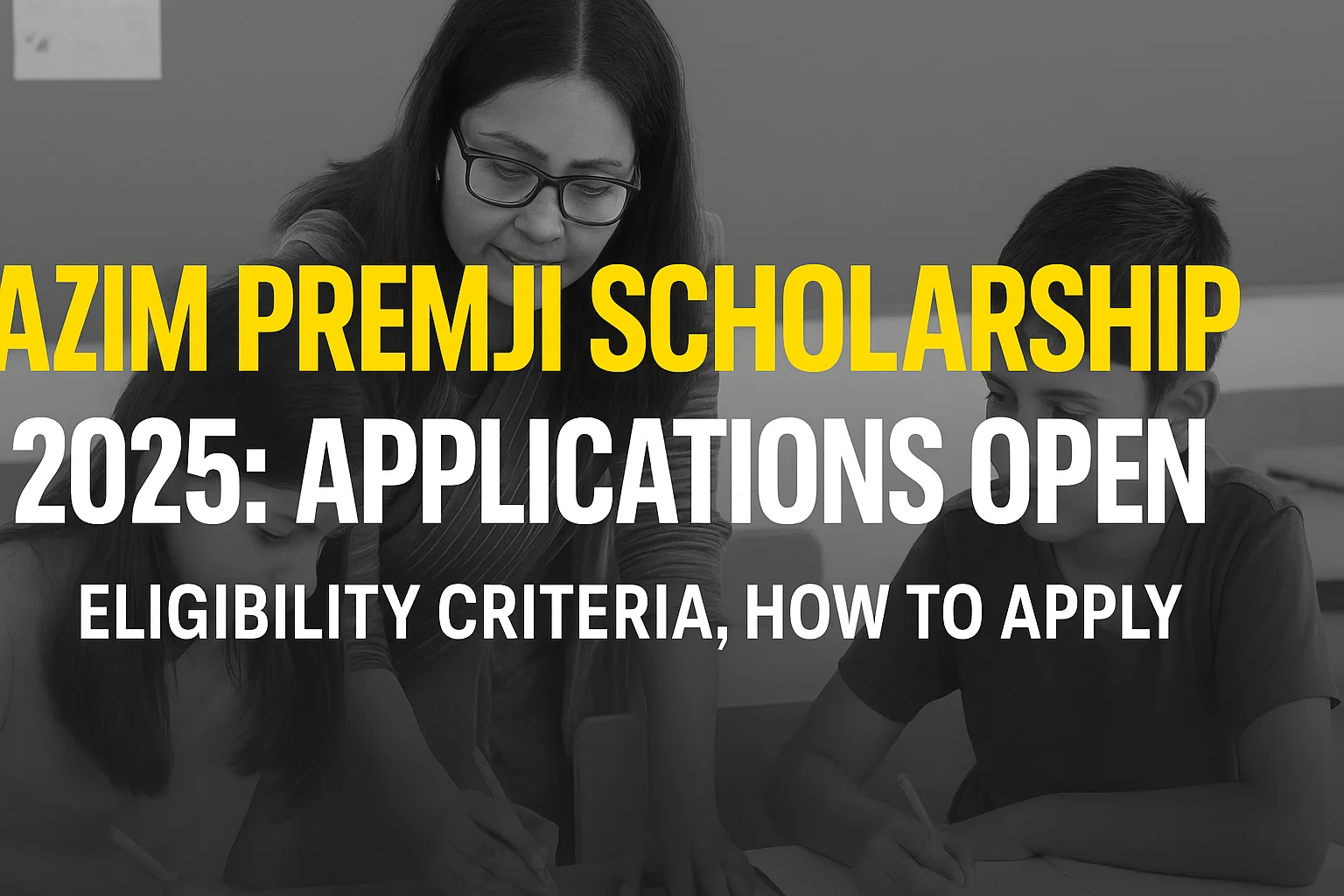Azim Premji Scholarship 2025: Apply Online, Last Date, Eligibility & Status